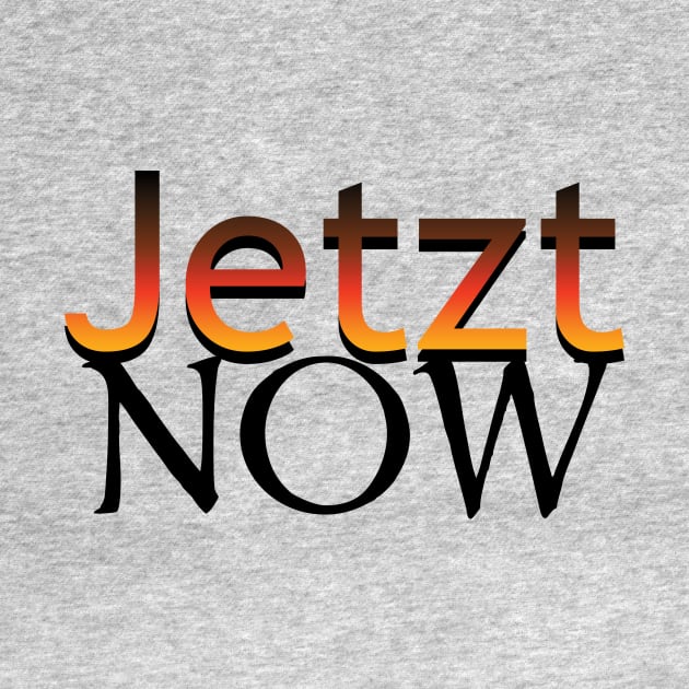 Jetzt-Now in German by PandLCreations